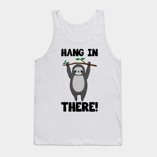 Cute Sloth Hang In There Tank Top by KawaiiAttack